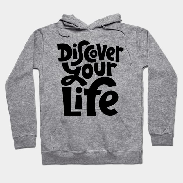 Discover Your Life - Motivational & Inspirational Quote Hoodie by bigbikersclub